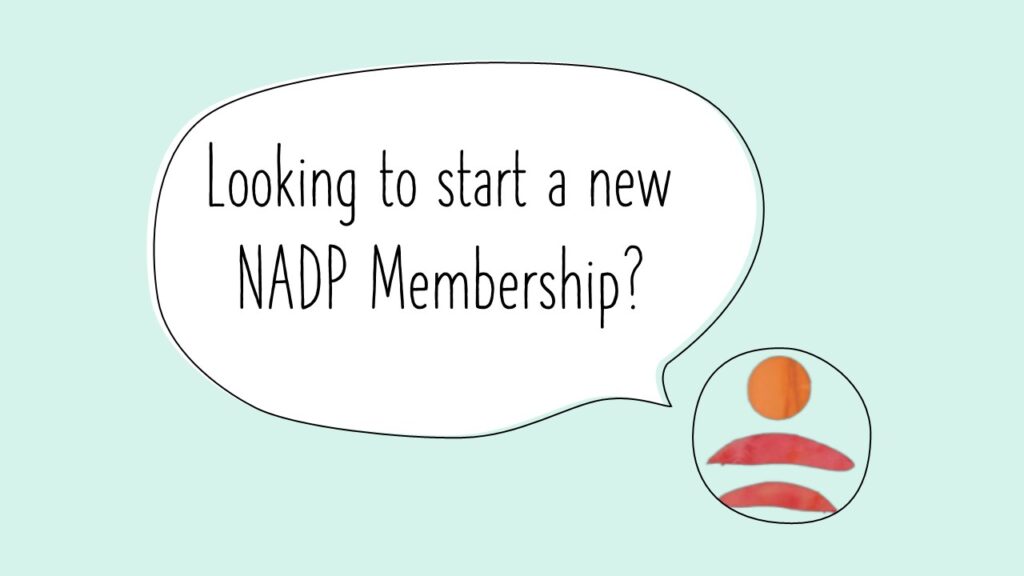 Looking to start a new nadp membership? Click here to be directed to our 'join NADP' page